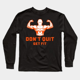 Don't Quit Get Fit Long Sleeve T-Shirt